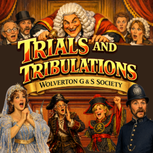 Wolverton Gilbert & Sullivan Society presents Trials and Tribulations